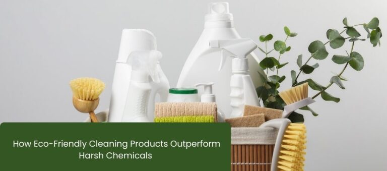 How eco friendly cleaning products outperform harsh chemicals