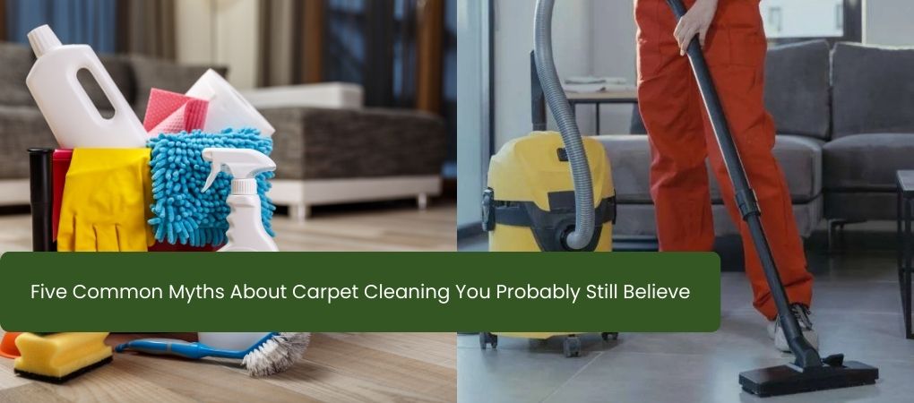 5 Common Myths About Carpet Cleaning You Probably Still Believe
