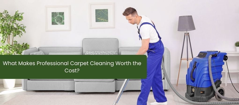What Makes Professional Carpet Cleaning Worth the Cost?